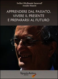 9788897024057 - Apprendere dal passato, vivere il presente e prepararsi al futuro