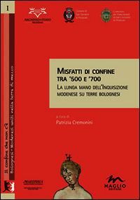 9788897195320 - Misfatti di confine tra '500 e '700. La lunga mano dell'inquisizione modenese su terre bolognesi