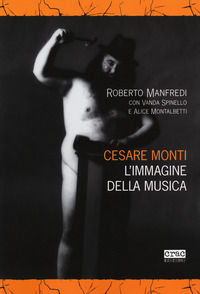 9788897389514 - Cesare Monti. L'immagine della musica