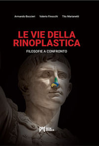 9788897438649 - Le vie della rinoplastica. Filosofie a confronto. Ediz. illustrata