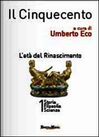 9788897514343 - Il Cinquecento. L'età del Rinascimento vol. 1-2: Storia. Filosofia. Scienze e tecniche-Letteratura e teatro. Arti visive