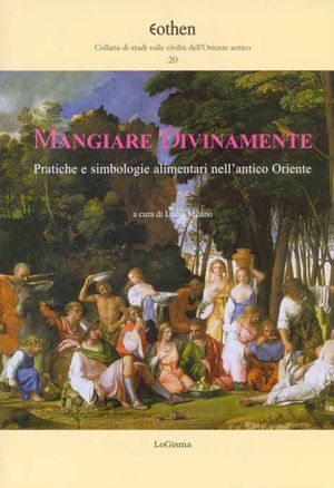 9788897530176 - Mangiare divinamente. Pratiche e simbologie alimentari nell'antico Oriente