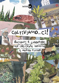 9788897576914 - Coltiviamo...ci! Racconti e laboratori per coltivare il nostro futuro