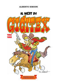 9788897589730 - Il West di Gigitex. 1982-1988. Ediz. illustrata