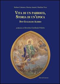 9788897613251 - Vita di un parroco, storia di un'epoca. Don Guglielmo Alessio