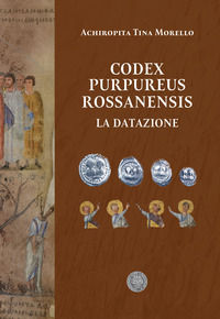 9788897715184 - Codex Purpureus Rossanensis. La datazione