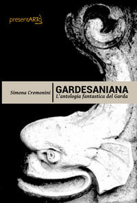 9788897730804 - Gardesaniana. L'antologia fantastica del Garda