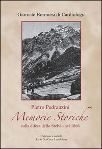 9788897897071 - Memorie storiche sulla difesa dello Stelvio nel 1866