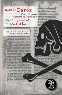 9788898149421 - Storia generale dei pirati. Vol. 1: Henry Every, il re dei pirati