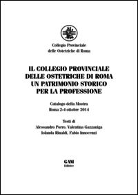 9788898288298 - Il collegio provinciale delle ostetriche di Roma. Un patrimonio storico per la professione