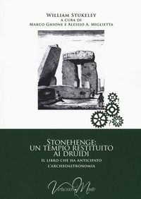 9788898500246 - Stonehenge: un tempio restituito ai druidi. Il libro che ha anticipato l'archeoastronomia