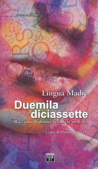 9788898670222 - Lingua madre Duemiladiciassette. Racconti di donne straniere in Italia