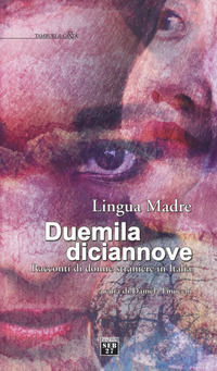 9788898670413 - Lingua madre duemiladiciannove. Racconti di donne straniere in Italia