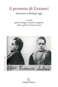 9788898722631 - Il presente di Gramsci. Letteratura e ideologia oggi