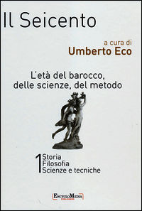 9788898828098 - Il Seicento. L'età del Barocco, delle scienze, del metodo vol. 1-2: Storia. Filosofia. Scienze e tecniche-Letteratura e