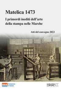 9788898879762 - Matelica 1473. I primordi inediti dell'arte della stampa nelle Marche. Atti del convegno 2023