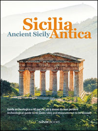 9788899180379 - Sicilia antica. Guida archeologica a 40 parchi, siti e musei da non perdere-Ancient Sicily. Archeological guide to 40 pa