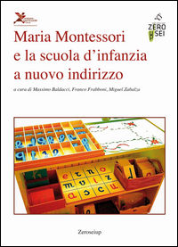 9788899338077 - Maria Montessori e la scuola d'infanzia a nuovo indirizzo