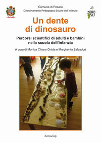 9788899338770 - Un dente di dinosauro. Percorsi scientifici di adulti e bambini nella scuola dell'infanzia