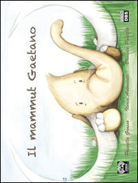 9788899369613 - Il mammut Gaetano