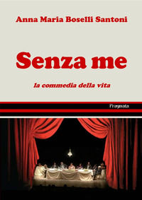 9788899373832 - Senza me. La commedia della vita