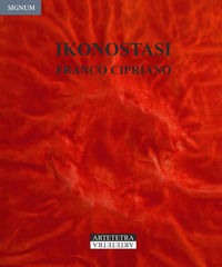 9788899443054 - Ikonostasi. Franco Cipriano. Catalogo della mostra (Avellino, 11-30 ottobre 2018)