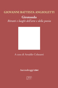 9788899467197 - Girotondo. Ritratti e luoghi dell'arte e della poesia