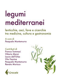 9788899598037 - Legumi mediterranei. Lenticchie, ceci, fave e cicerchie tra medicina, cultura e gastronomia