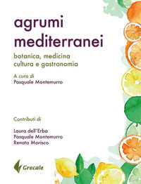 9788899598372 - Agrumi mediterranei. Botanica, medicina, cultura e gastronomia