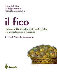 9788899598419 - Il fico. L'albero e i frutti nella storia della civiltà tra alimentazione e medicina