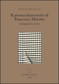 9788899722029 - Il poema ininterrotto di Francesco Marotta. Antologia poetica e critica. Ediz. multilingue. Con gadget