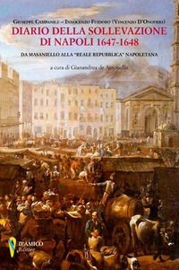 9788899821494 - Diario della sollevazione di Napoli 1647-1648. Da Masaniello alla «Reale Repubblica» napoletana