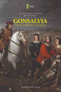 9788899821968 - Gonsalvia. Le guerre in Italia del Gran Capitano