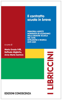 9788899900939 - Il contratto scuola in breve. Principali aspetti normativi ed economici del CCNL 2019-2021