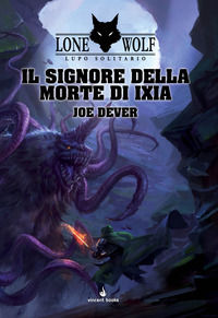 9788899949525 - Il Signore della Morte di Ixia. Lupo solitario. Serie Grande Maestro Kai. Vol. 17