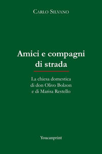 9791220398350 - Amici e compagni di strada. La chiesa domestica di don Olivo Bolzon e di Marisa Restello