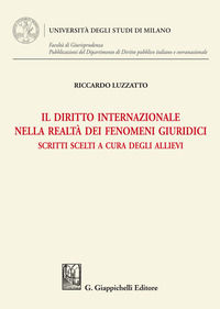 9791221101324 - Il diritto internazionale nella realtà dei fenomeni giuridici. Scritti scelti a cura degli allievi