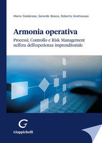 9791221105278 - Armonia operativa. Processi, controllo e risk management nell'era dell'esperienza imprenditoriale