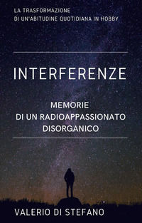 9791221444216 - Interferenze. Memorie di un radioascoltatore disorganico