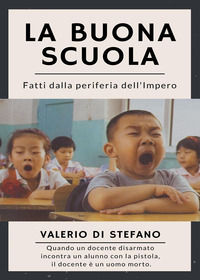 9791221463361 - La buona scuola. Fatti dalla periferia dell'Impero