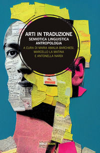 9791222303192 - Arti in traduzione. Semiotica, linguistica, antropologia