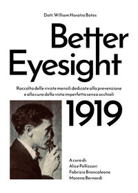 9791222719542 - Better eyesight 1919. Raccolta delle riviste mensili dedicate alla prevenzione e alla cura della vista imperfetta senza