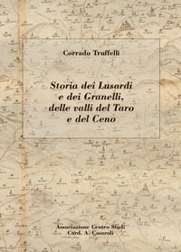 9791222726625 - Storia dei Lusardi e dei Granelli, delle valli del Taro e del Ceno