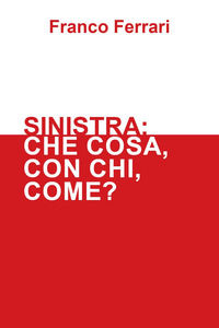 9791222739113 - Sinistra: che cosa, con chi, come?