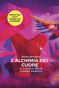 9791222740683 - L'alchimia del cuore. Il viaggio delle fiamme gemelle