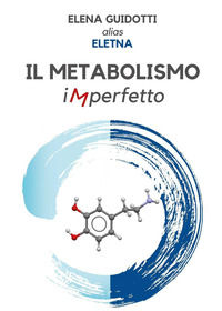 9791222747385 - Il metabolismo imperfetto