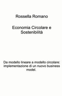 9791222804439 - Economia circolare e sostenibilita. Da modello lineare a modello circolare: implementazione di un nuovo business model