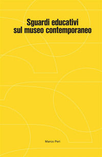 9791223019405 - Sguardi educativi sul museo contemporaneo