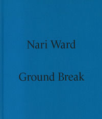 9791254631959 - Nari Ward. Ground break. Catalogo della mostra (Milano, 28 marzo-28 luglio 2024). Ediz. illustrata