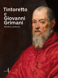 9791254632369 - Tintoretto e Giovanni Grimani. Ritratti a confronto. Ediz. illustrata